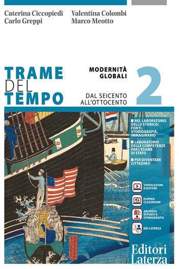 Trame del tempo. Per le Scuole superiori. Vol. 2: Modernità globali. Dal Seicento all'Ottocento - Valentina Colombi, Carlo Greppi, Caterina Ciccopiedi - Libro Laterza Edizioni Scolastiche 2022, Collezione scolastica | libraccio.click