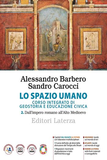 Lo spazio umano. Corso integrato di geostoria e educazione civica. Per le Scuole superiori. Vol. 2: Dall'impero romano all'alto Medioevo - Alessandro Barbero, Sandro Carocci - Libro Laterza Edizioni Scolastiche 2022, Collezione scolastica | libraccio.click
