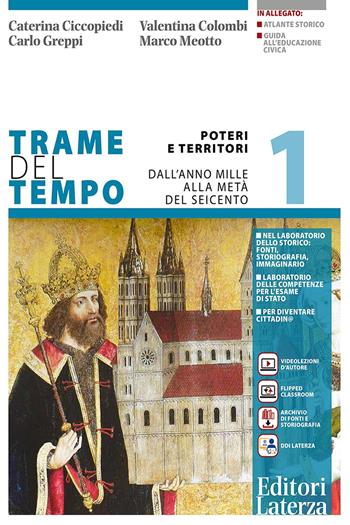 Trame del tempo. Per le Scuole superiori. Vol. 1: Poteri e territori. Dall'anno Mille alla metà del Seicento - Caterina Ciccopiedi, Valentina Colombi, Carlo Greppi - Libro Laterza Edizioni Scolastiche 2022, Collezione scolastica | libraccio.click