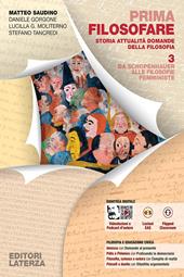 Prima filosofare. Storia attualità domande della filosofia. Per le Scuole superiori. Vol. 3: Da Schopenhauer alle filosofie femministe