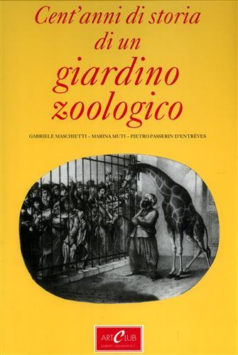 Giardini zoologici. Ediz. illustrata - Gabriele Maschietti, Marina Muti, Pietro Passerin d'Entrèves - Libro Allemandi 1990, Arte e cultura piemontesi | libraccio.click