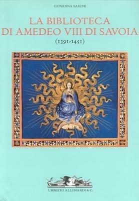 La biblioteca di Amedeo VIII di Savoia. Ediz. illustrata - Giovanni Saroni - Libro Allemandi 2005, Archivi di Arte Antica | libraccio.click