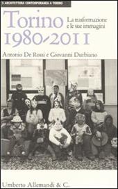 Torino 1980-2011. La trasformazione e le sue immagini. Ediz. illustrata