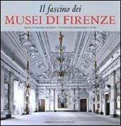 Il fascino dei musei di Firenze. Ediz. illustrata
