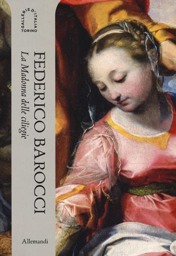 Federico Barocci. La Madonna delle ciliegie. Ediz. italiana e inglese - Fabrizio Biferali, Francesca Parrilla, Barbara Jatta - Libro Allemandi 2025, Varia | libraccio.click