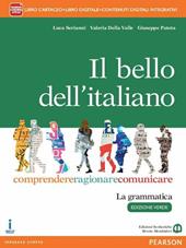 Il bello dell'italiano. Comprendere, ragionare, comunicare. La grammatica. Per le Scuole superiori. Ediz. verde. Con e-book. Con espansione online