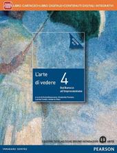 Arte di vedere. Ediz. blu. Per le Scuole superiori. Con e-book. Con espansione online. Vol. 4
