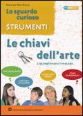 Lo sguardo curioso. Le chiavi dell'arte. Per la Scuola media. - Narcisa Marchioro - Libro Edizioni Scolastiche Bruno Mondadori 2010 | libraccio.click