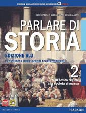Parlare di storia. Ediz. blu. Per le Scuole superiori. Con espansione online. Vol. 2