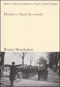 Dentro e fuori la scuola - Roberto Moscati, Elisabetta Nigris, Sergio Tramma - Libro Mondadori Bruno 2008, Sintesi | libraccio.click
