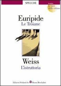 Le troiane-L'istruttoria. La voce delle vittime - Euripide, Peter Weiss - Libro Edizioni Scolastiche Bruno Mondadori 2002 | libraccio.click