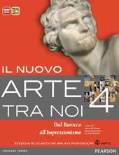 Il nuovo arte tra noi. Per le Scuole superiori. Con espansione online. Vol. 4: Dal barocco all'impressionismo