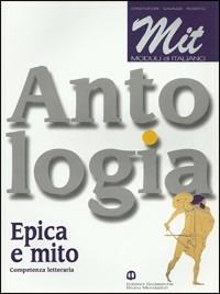 MIT. Epica e mito. Per le Scuole superiori - Alberto Cristofori, Elena Gavazzi, Italo Rosato - Libro Edizioni Scolastiche Bruno Mondadori 2002 | libraccio.click