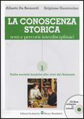 La conoscenza storica. Temi e percorsi interdisciplinari. Per il triennio. Con CD-ROM. Vol. 1 - Alberto De Bernardi, Scipione Guarracino - Libro Edizioni Scolastiche Bruno Mondadori 2000 | libraccio.click