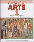 Lezioni di arte. Per le Scuole superiori. Vol. 1: Dall'arte arcaica al gotico  - Libro Edizioni Scolastiche Bruno Mondadori 2008 | libraccio.click