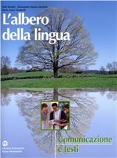 L'albero della lingua. Comunicazione e testi. Per le Scuole superiori