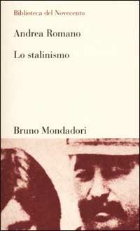 Lo stalinismo - Andrea Romano - Libro Mondadori Bruno 2002, Biblioteca del Novecento | libraccio.click