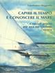 Capire il tempo e conoscere il mare. Consigli pratici per una navigazione sicura - Gianfranco Meggiorin - Libro Mursia 1993, Biblioteca del mare. Manuali tecn. sport | libraccio.click