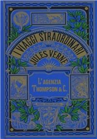 L'agenzia Thompson & c. - Jules Verne - Libro Mursia 2014, Corticelli-Hetzel | libraccio.click