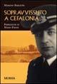 Sopravvissuto a Cefalonia - Mariano Barletta - Libro Mursia 2011, Testimonianze fra cronaca e storia | libraccio.click