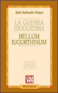 La guerra giugurtina. Testo latino a fronte - Caio Crispo Sallustio - Libro Mursia 2012, Grande Universale Mursia | libraccio.click