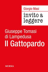 Invito a leggere «Il Gattopardo» - Giorgio Masi - Libro Mursia 2015, Invito alla lettura | libraccio.click