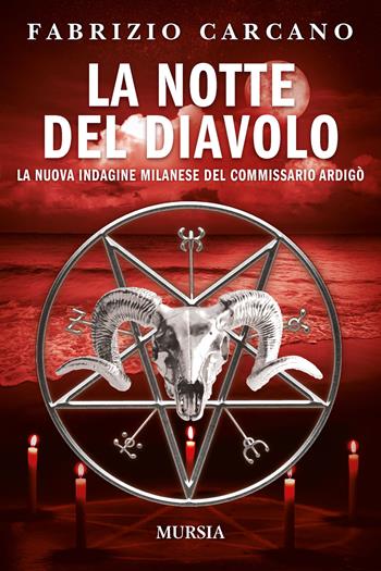 La notte del diavolo. La nuova indagine milanese del commissario Ardigò - Fabrizio Carcano - Libro Mursia 2020, Romanzi Mursia | libraccio.click