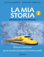 La mia storia. Percorsi facilitati. Per la Scuola secondaria di primo grado. Vol. 3: Dall'Ottocento al Terzo millennio