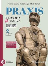 Praxis. Filosofia per tutti. Strumenti per la didattica inclusiva. Per le Scuole superiori. Con e-book. Con espansione online. Vol. 2