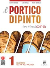 Il portico dipinto. Fare filosofia ora. Per i Licei e gli Ist. magistrali. Con e-book. Con espansione online. Vol. 1