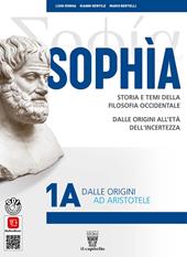 Sophia. Storia e temi della filosofia occidentale. Con CLIL. Per i Licei e gli Ist. magistrali. Con e-book. Con espansione online. Vol. 1A-1B: Dalle origini ad Aristotele-Dall'Ellenismo alla fine della Scolastica