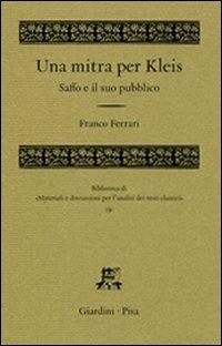 Una mitra per Kleis. Saffo e il suo pubblico - Franco Ferrari - Libro Giardini 2007, Biblioteca di materiali e discussioni per l'analisi dei testi classici | libraccio.click