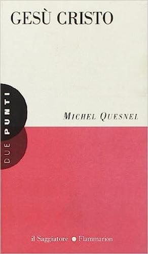 Gesù Cristo - Michel Quesnel - Libro Il Saggiatore 1997, Due punti | libraccio.click