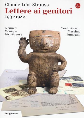 Lettere ai genitori (1931-1942) - Claude Lévi-Strauss - Libro Il Saggiatore 2018, La cultura | libraccio.click