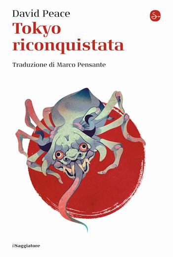 Tokyo riconquistata - David Peace - Libro Il Saggiatore 2021, La cultura | libraccio.click