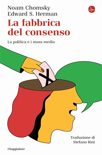 La fabbrica del consenso. La politica e i mass media - Noam Chomsky, Edward S. Herman - Libro Il Saggiatore 2023, La piccola cultura | libraccio.click