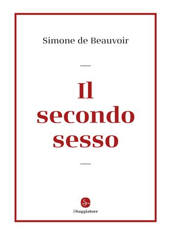 Il secondo sesso - Simone de Beauvoir - Libro Il Saggiatore 2025, La cultura | libraccio.click