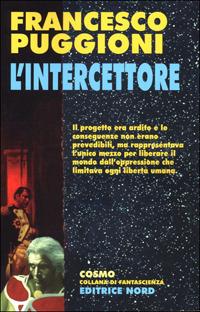 L' intercettore - Francesco Puggioni - Libro Nord 2001, Cosmo-Serie argento | libraccio.click