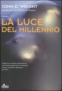 La luce del millennio - John C. Wright - Libro Nord 2006, Cosmo-Serie argento | libraccio.click