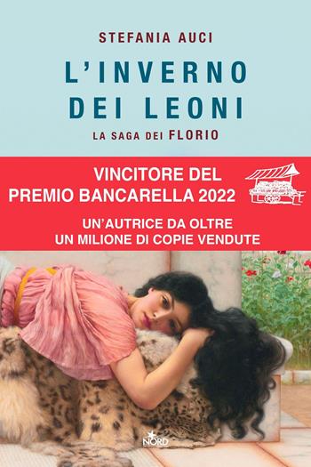 L'inverno dei Leoni. La saga dei Florio - Stefania Auci - Libro Nord 2021, Narrativa Nord | libraccio.click