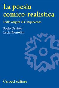 La poesia comico-realistica. Dalle origini al Cinquecento - Paolo Orvieto, Lucia Brestolini - Libro Carocci 2000, Università | libraccio.click