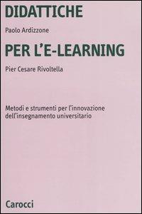 Didattiche per l'e-learning. Metodi e strumenti per l'innovazione dell'insegnamento universitario - Paolo Ardizzone, P. Cesare Rivoltella - Libro Carocci 2003, Università | libraccio.click
