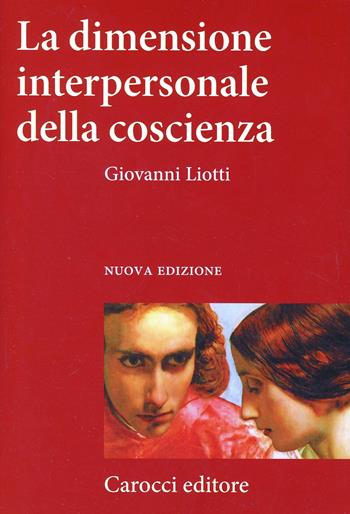 La dimensione interpersonale della coscienza - Giovanni Liotti - Libro Carocci 2005, Frecce | libraccio.click