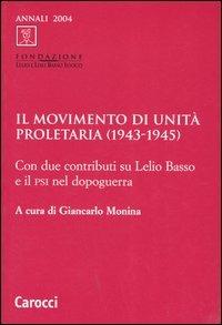 Il Movimento di unità proletaria (1943-1945). Con due contributi su Lelio Basso e il Psi nel dopoguerra  - Libro Carocci 2005, Annali Fondazione Basso | libraccio.click