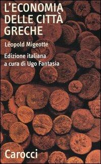 L'economia delle città greche. Dall'età arcaica all'alto impero romano - Léopold Migeotte - Libro Carocci 2005, Quality paperbacks | libraccio.click