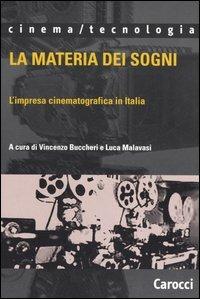 La materia dei sogni. L'impresa cinematografica in Italia  - Libro Carocci 2006, Cinema/tecnologia | libraccio.click