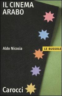 Il cinema arabo - Aldo Nicosia - Libro Carocci 2007, Le bussole | libraccio.click