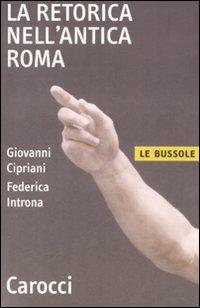 La retorica nell'antica Roma - Giovanni Cipriani, Federica Introna - Libro Carocci 2008, Le bussole | libraccio.click