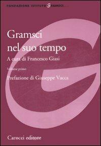 Gramsci nel suo tempo  - Libro Carocci 2009, Fondazione Ist. Gramsci. Annali | libraccio.click