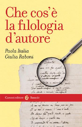 Che cos'è la filologia d'autore - Paola Italia, Giulia Raboni - Libro Carocci 2010, Le bussole | libraccio.click